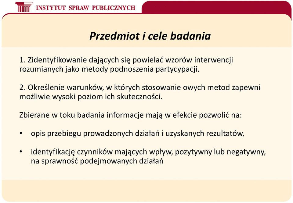 Określenie warunków, w których stosowanie owych metod zapewni możliwie wysoki poziom ich skuteczności.