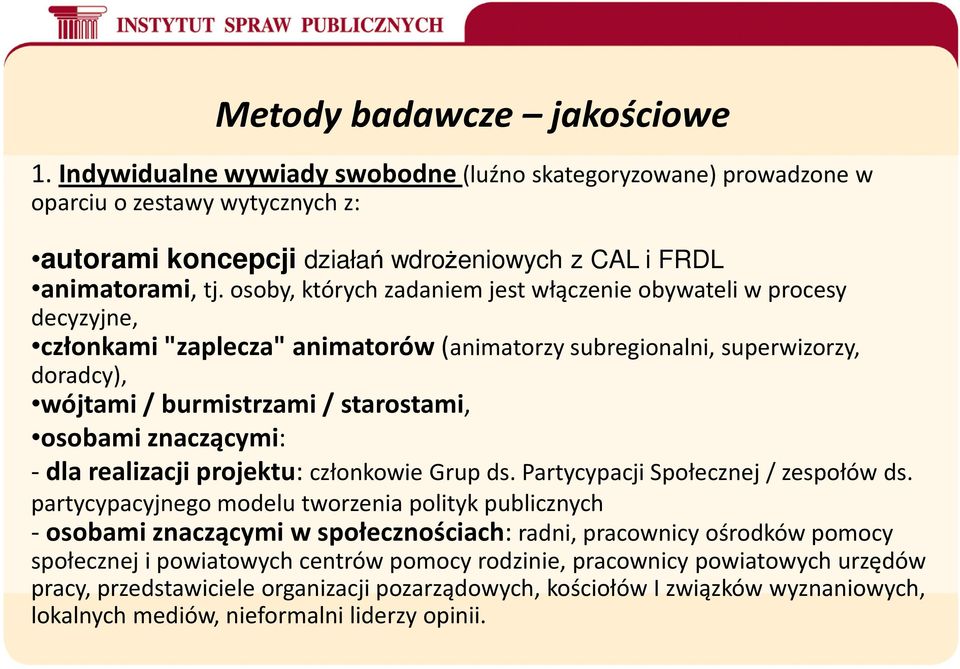 znaczącymi: -dla realizacji projektu: członkowie Grup ds. Partycypacji Społecznej / zespołów ds.