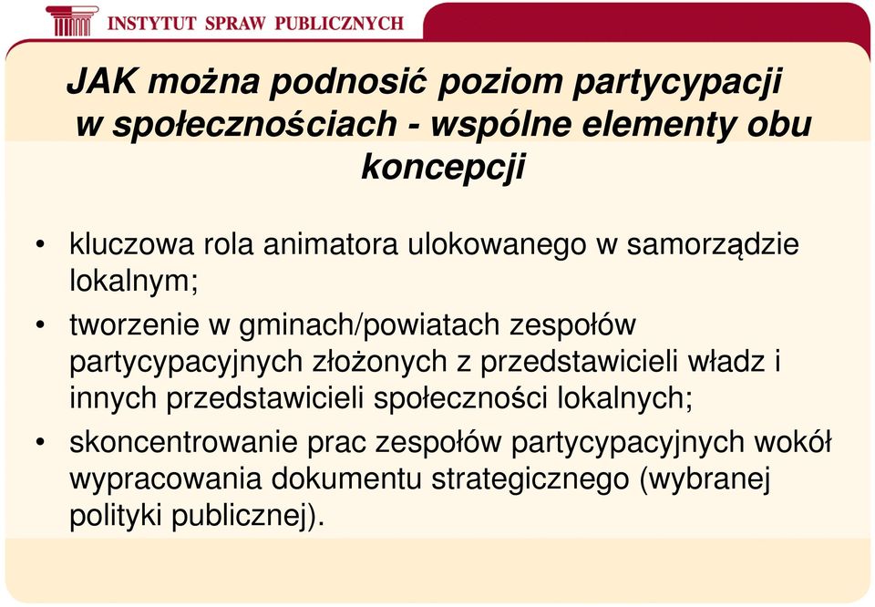 partycypacyjnych złożonych z przedstawicieli władz i innych przedstawicieli społeczności lokalnych;