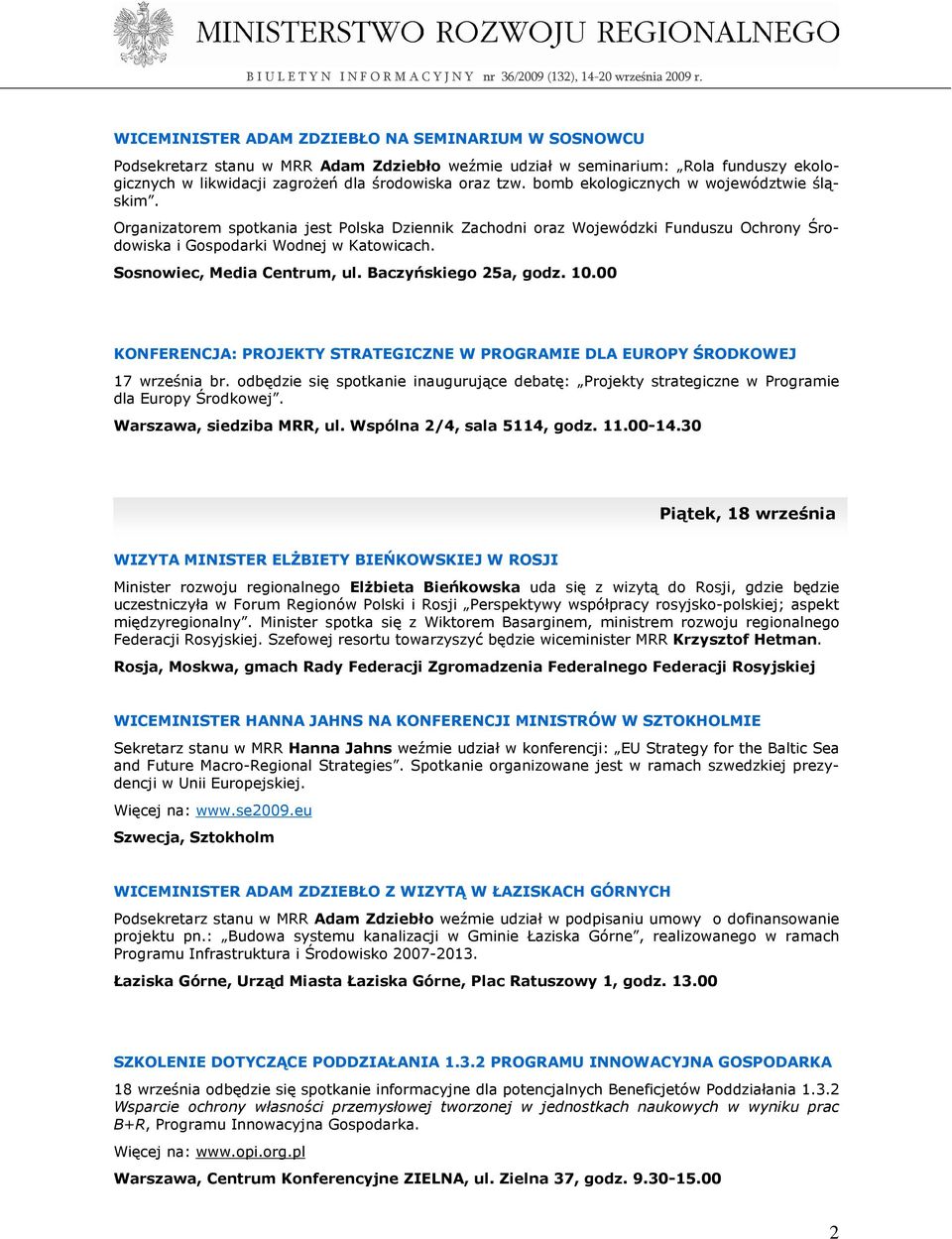 Sosnowiec, Media Centrum, ul. Baczyńskiego 25a, godz. 10.00 KONFERENCJA: PROJEKTY STRATEGICZNE W PROGRAMIE DLA EUROPY ŚRODKOWEJ 17 września br.