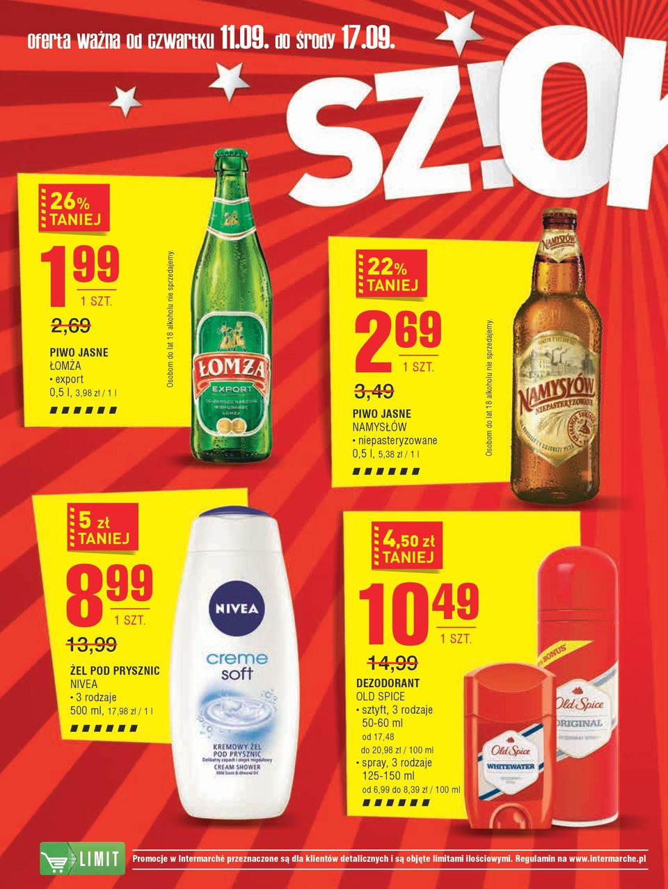 5 zł 8 99 13,99 żel pod prysznic nivea 500 ml, 17,98 zł / 1 l 4,50 zł 10 49 14,99 dezodorant old spice sztyft, 3 rodzaje 50-60 ml od 17,48 do 20,98 zł /
