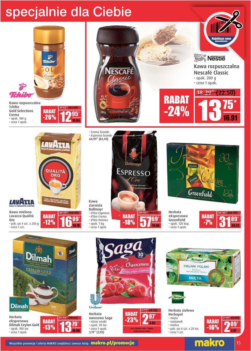79 Kawa ziarnista Dallmayr d'oro Espresso d'oro Crema d'oro Intensa -18% 70.59* (86.83) 69* 57 D.DD 70.96 Herbata ekspresowa Greenfield opak. 120 kop. -7% 34.39* (42.30) 89* 31 D.DD 39.