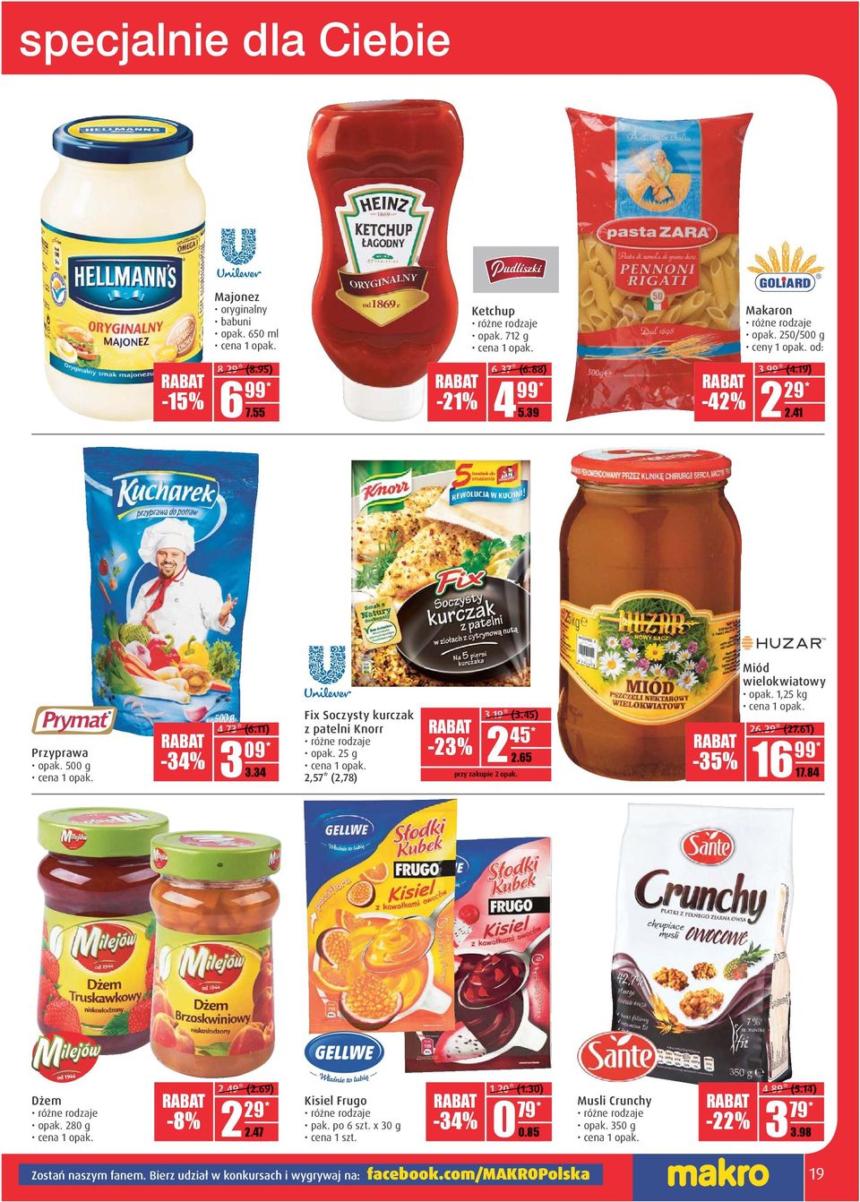 DD 2.65 przy zakupie 2 opak. -35% Miód wielokwiatowy opak. 1,25 kg 26.29* (27.61) 16 D.DD 17.84 Dżem opak. 280 g -8% 2. (2.69) 1.20* (1.30) 4.89* (5.