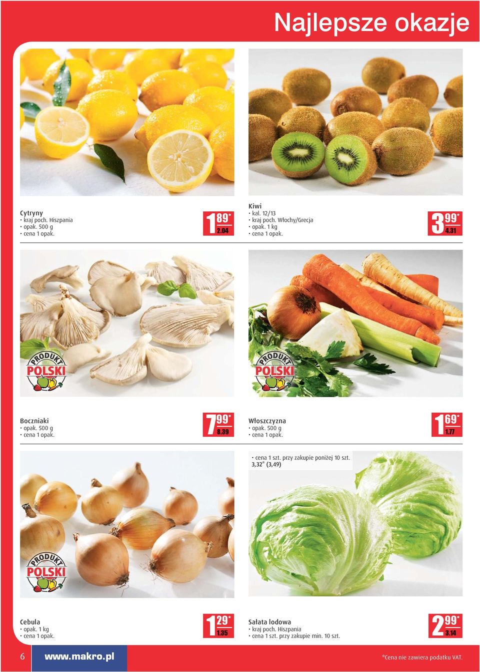 39 Włoszczyzna opak. 500 g 69* 1 12.38 D.DD 1.77 przy zakupie poniżej 10 szt.