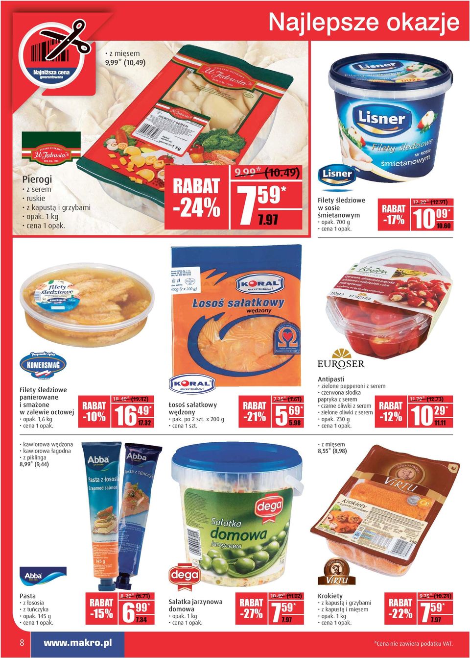 17.32 pak. po 2 szt. x 200 g D.DD 5.98 Antipasti zielone pepperoni z serem czerwona słodka papryka z serem czarne oliwki z serem zielone oliwki z serem opak. 230 g -12% 11.79* (12.73) 29* 10 DD.DD 11.
