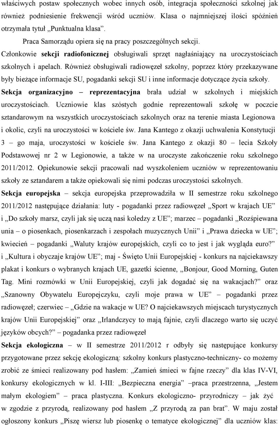 Członkowie sekcji radiofonicznej obsługiwali sprzęt nagłaśniający na uroczystościach szkolnych i apelach.