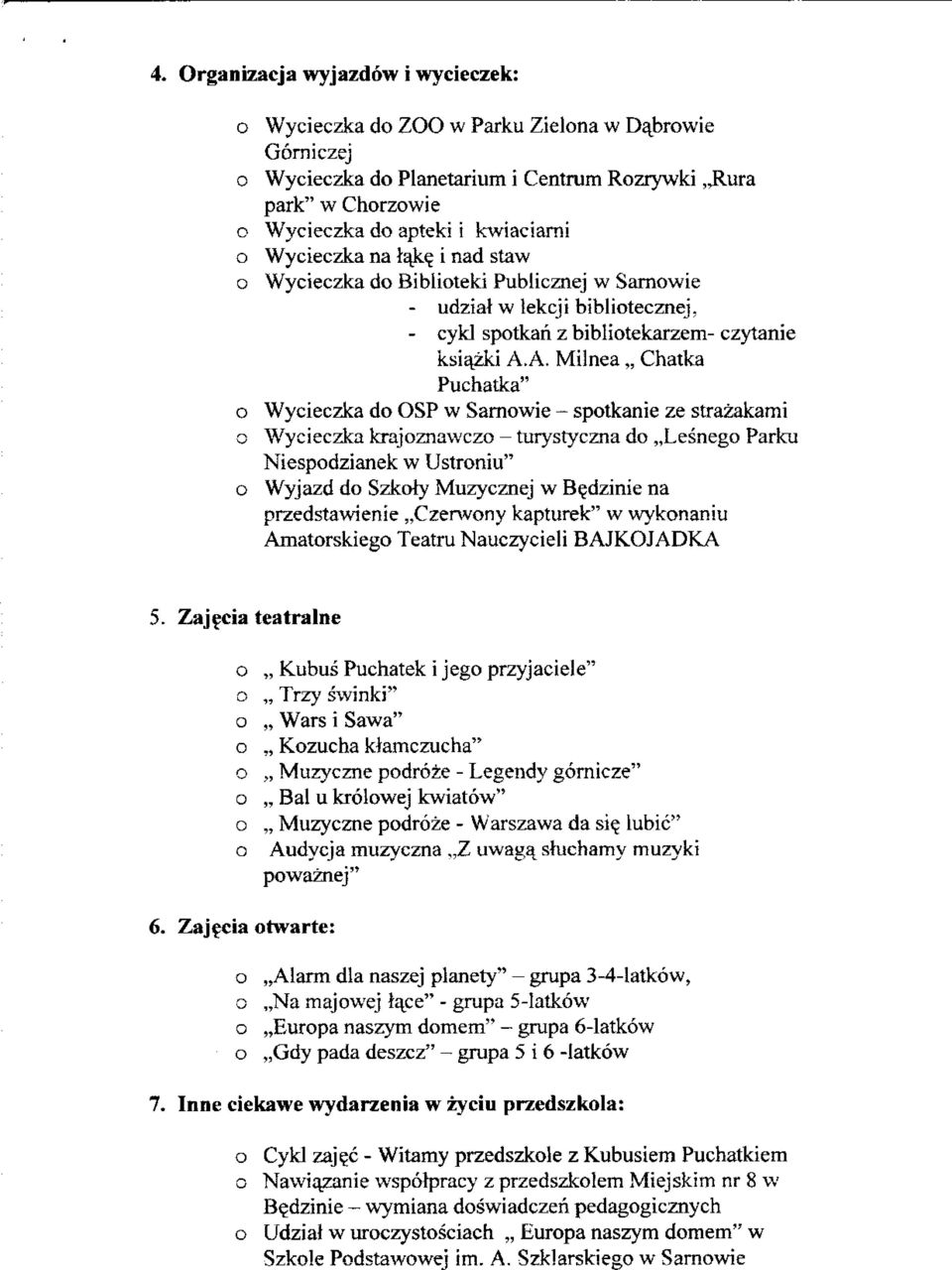 A. Milnea Chatka Puchatka" Wycieczka d SP w Sarnwie - sptkanie ze strazakami Wycieczka krajznawcz - turystyczna d,,lesneg Parku Niespdzianek w Ustrniu" Wyjazd d Szkty Muzycznej w B^dzinie na
