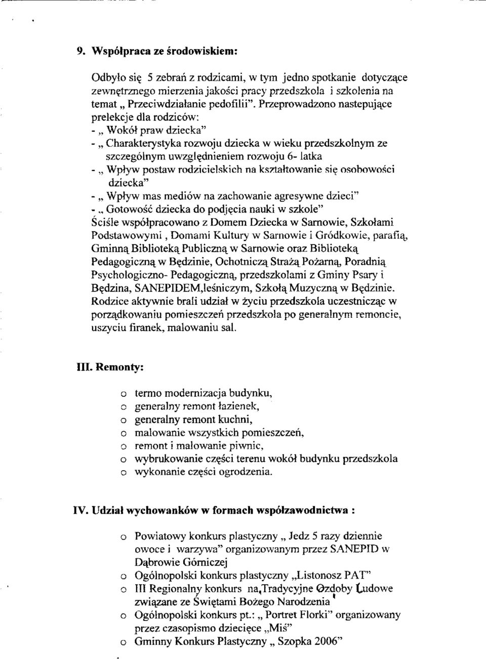 ksztaftwanie st$ sbwsci dziecka" - WpJyw mas mediw na zachwanie agresywne dzieci" - Gtwsc dziecka d pdjecia nauki w szkle" Scisle wsplpracwan z Dmem Dziecka w Sarnwie, Szkiami Pdstawwymi, Dmami