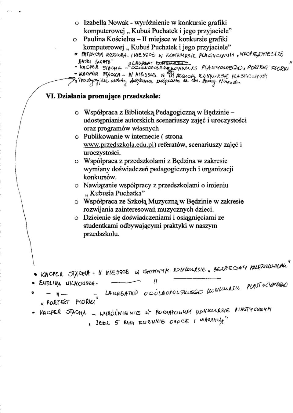 przedszkla.edu.pl) referatw, scenariuszy zaj?c i urczvstsci. Wsptpraca z przedszklami z Be_dzina w zakresie wymiany dswiadczeri pedaggicznych i rganizacji knkursw.