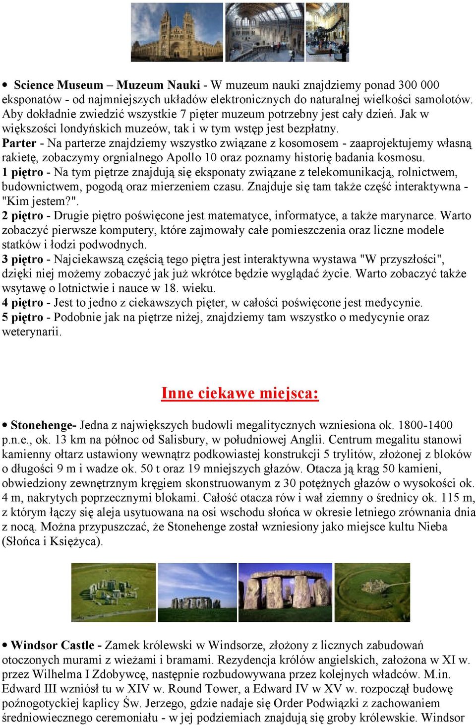Parter - Na parterze znajdziemy wszystko związane z kosomosem - zaaprojektujemy własną rakietę, zobaczymy orgnialnego Apollo 10 oraz poznamy historię badania kosmosu.