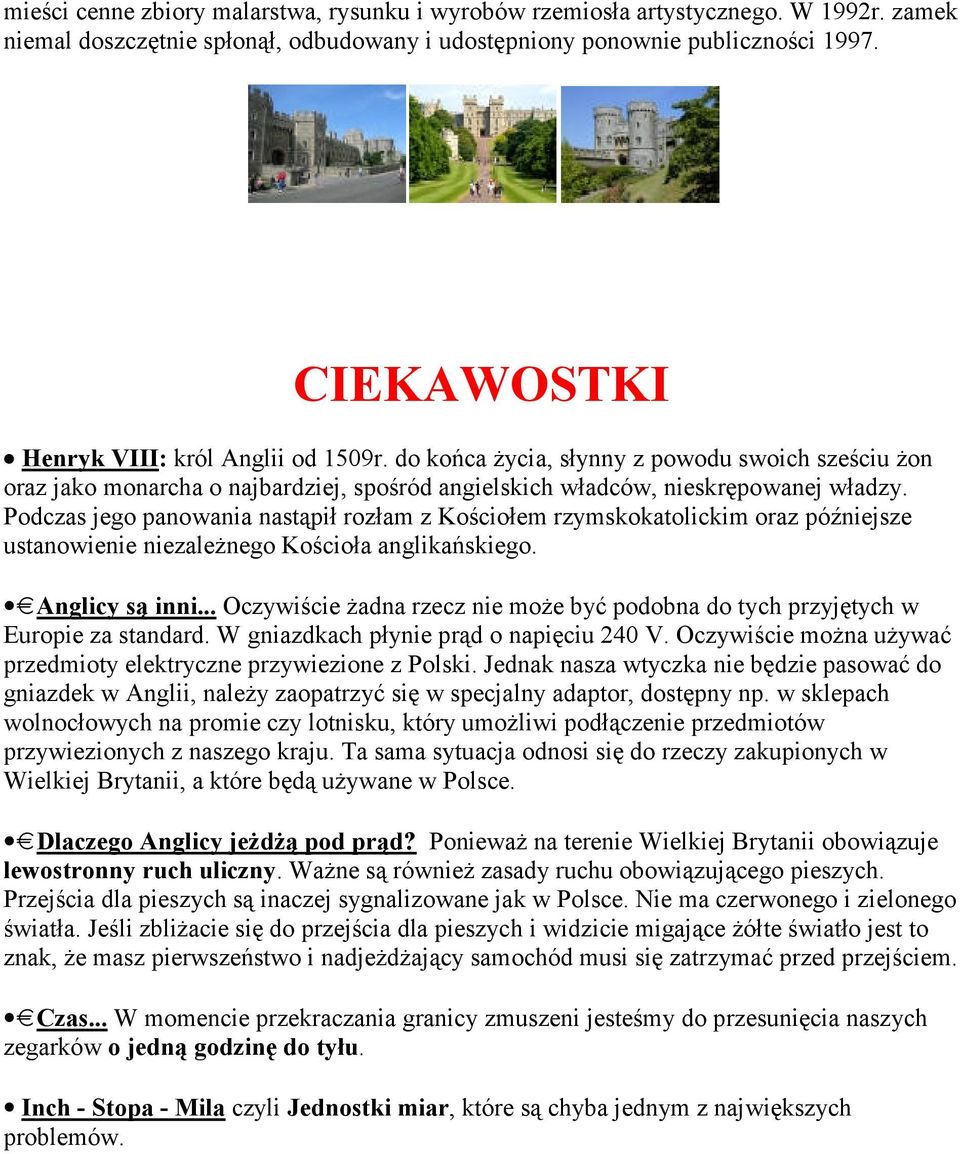 Podczas jego panowania nastąpił rozłam z Kościołem rzymskokatolickim oraz późniejsze ustanowienie niezależnego Kościoła anglikańskiego. Anglicy są inni.