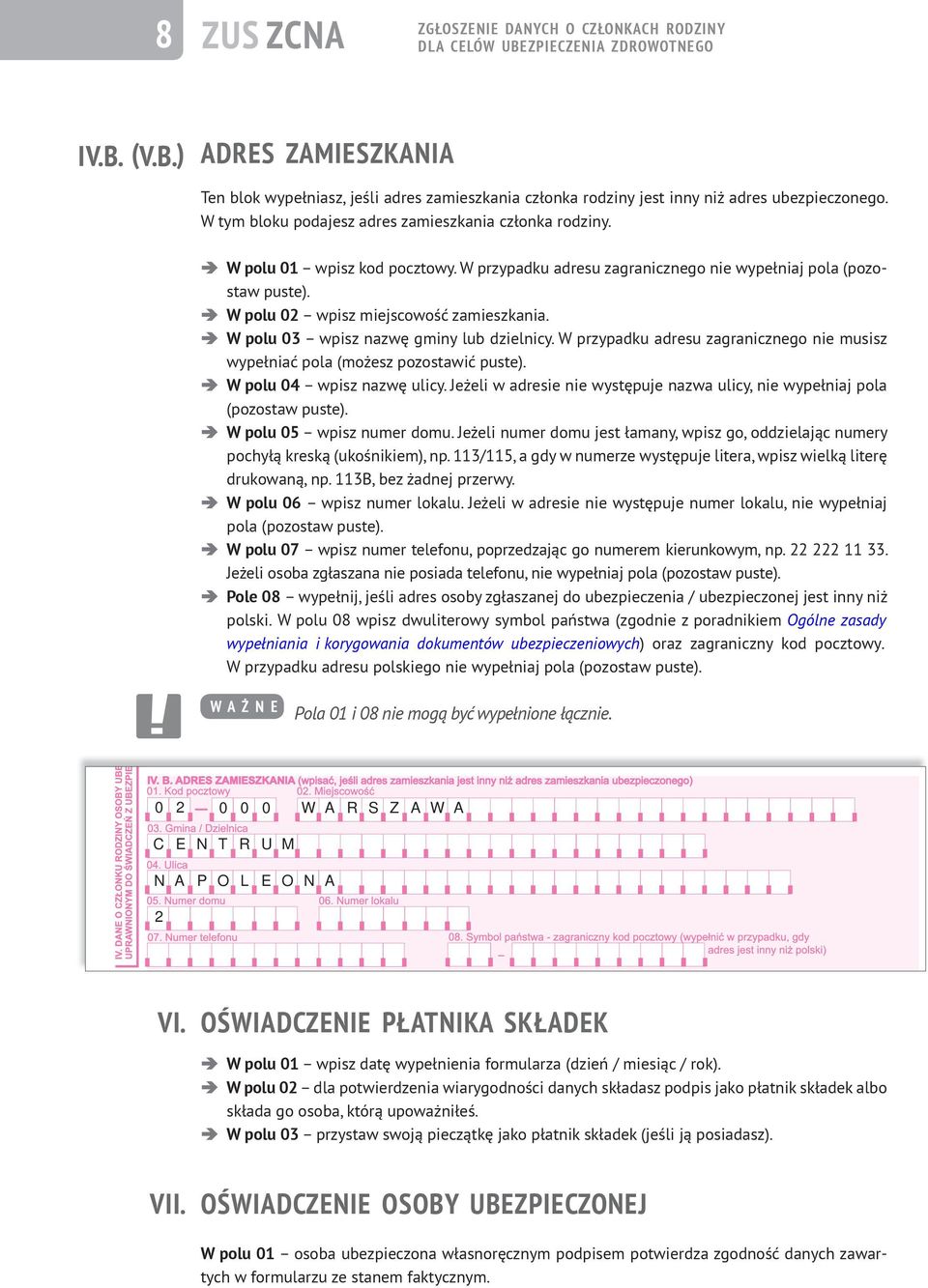 W polu 03 wpisz nazwę gminy lub dzielnicy. W przypadku adresu zagranicznego nie musisz wypełniać pola (możesz pozostawić puste). W polu 04 wpisz nazwę ulicy.