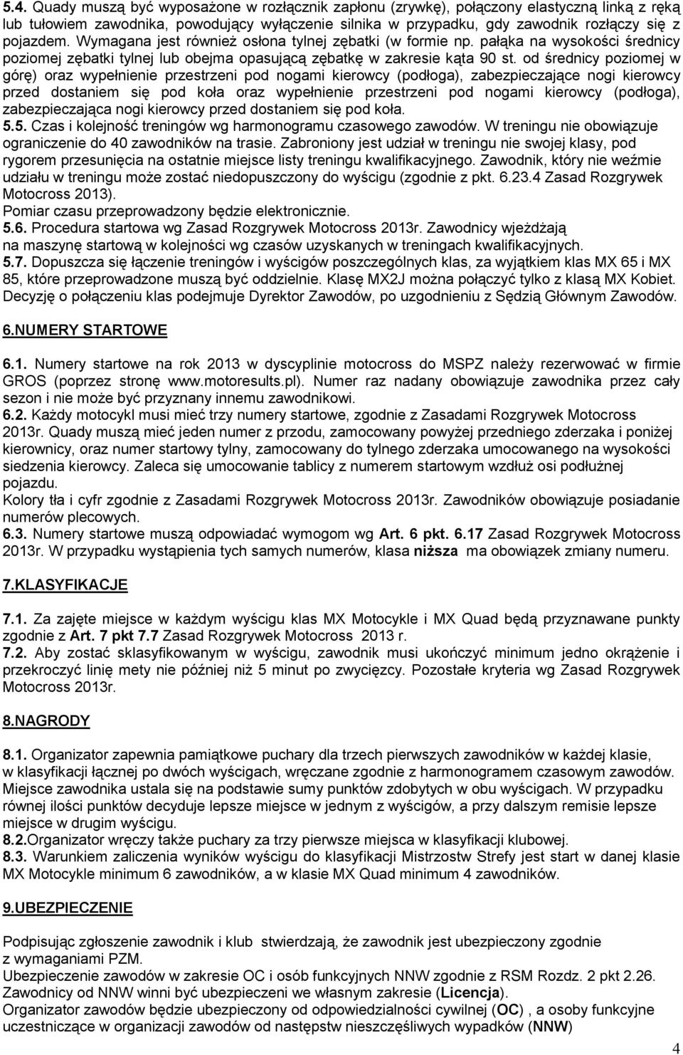 od średnicy poziomej w górę) oraz wypełnienie przestrzeni pod nogami kierowcy (podłoga), zabezpieczające nogi kierowcy przed dostaniem się pod koła oraz wypełnienie przestrzeni pod nogami kierowcy