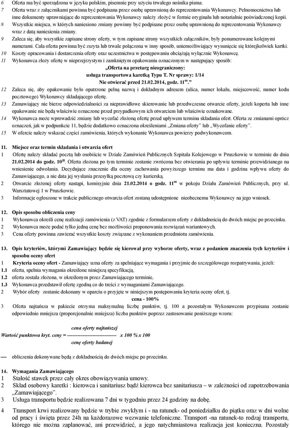 8 Wszystkie miejsca, w których naniesiono zmiany powinny być podpisane przez osobę uprawnioną do reprezentowania Wykonawcy wraz z datą naniesienia zmiany.