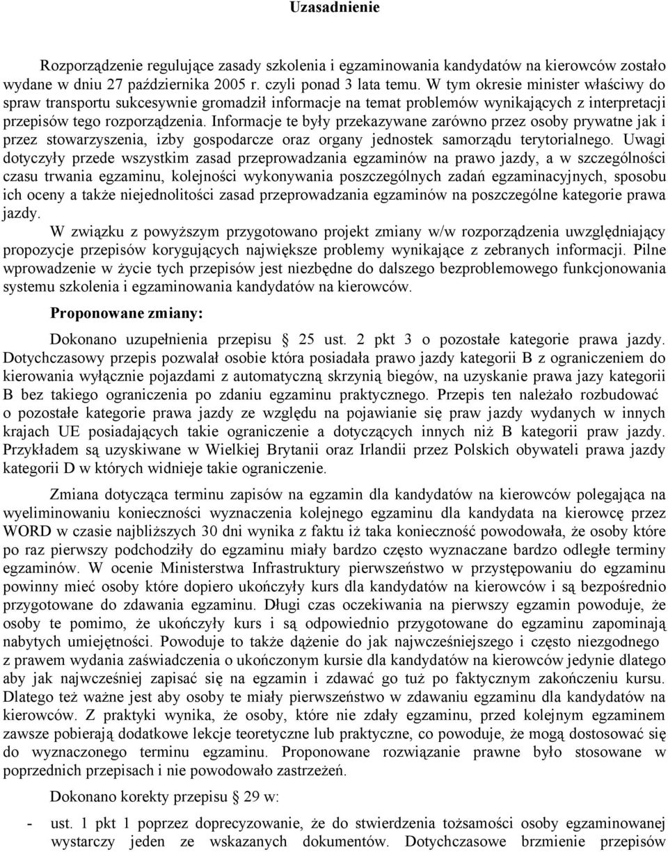 Informacje te były przekazywane zarówno przez osoby prywatne jak i przez stowarzyszenia, izby gospodarcze oraz organy jednostek samorządu terytorialnego.