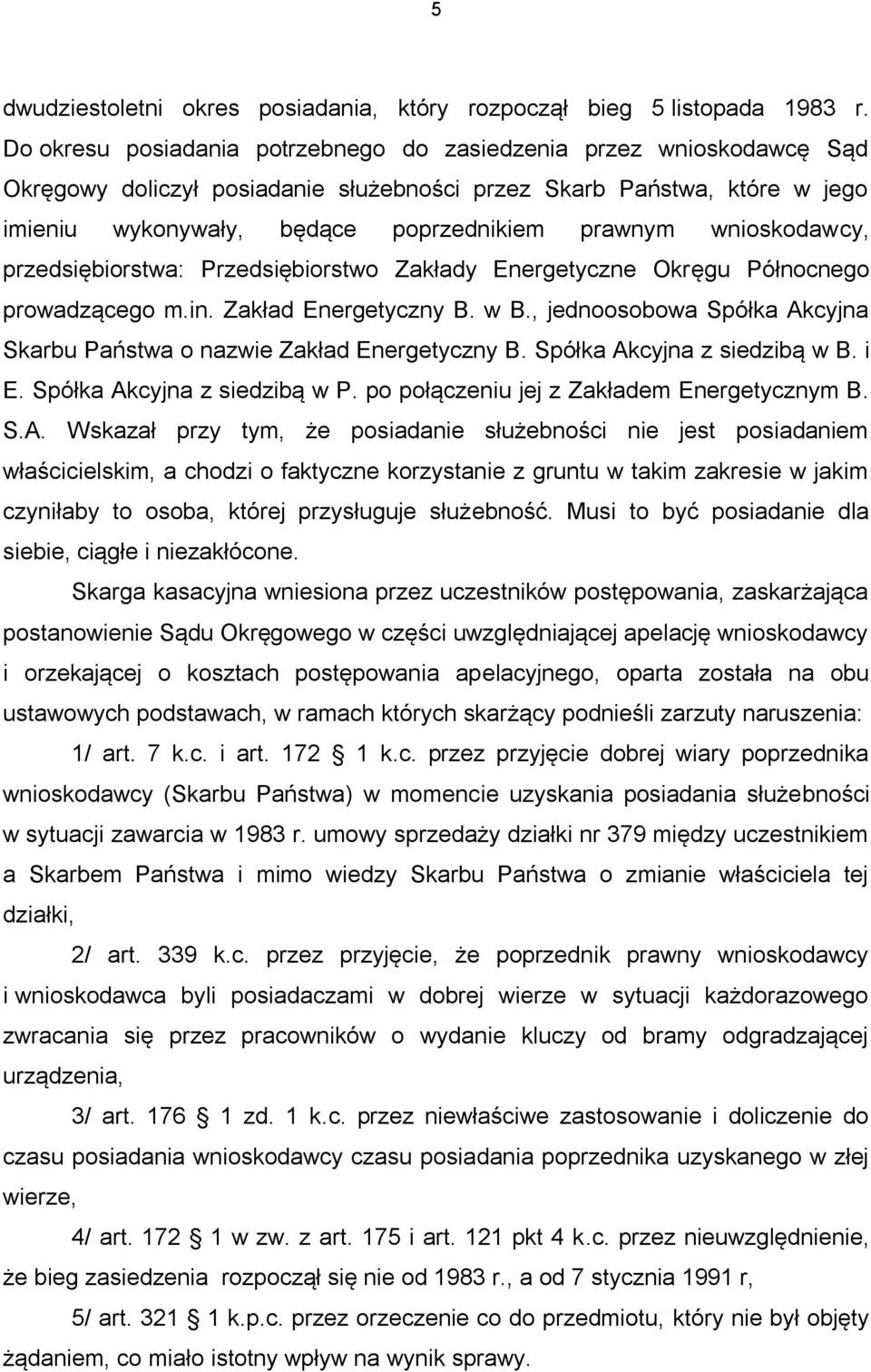 wnioskodawcy, przedsiębiorstwa: Przedsiębiorstwo Zakłady Energetyczne Okręgu Północnego prowadzącego m.in. Zakład Energetyczny B. w B.