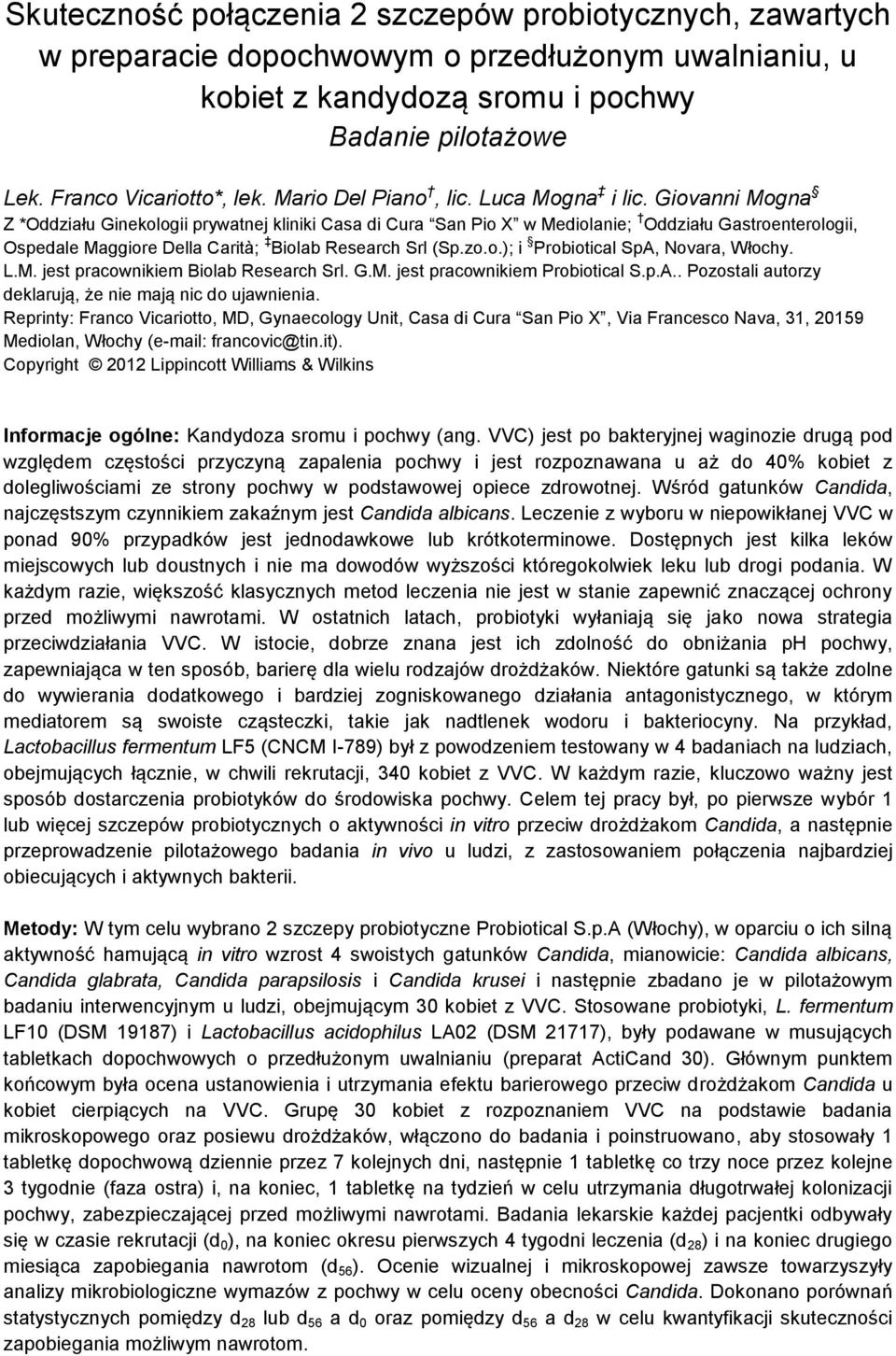Giovanni Mogna Z *Oddziału Ginekologii prywatnej kliniki Casa di Cura San Pio X w Mediolanie; Oddziału Gastroenterologii, Ospedale Maggiore Della Carità; Biolab Research Srl (Sp.zo.o.); i Probiotical SpA, Novara, Włochy.