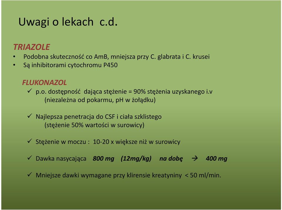 v (niezależna od pokarmu, ph w żołądku) Najlepsza penetracja do CSF i ciała szklistego (stężenie 50% wartości w