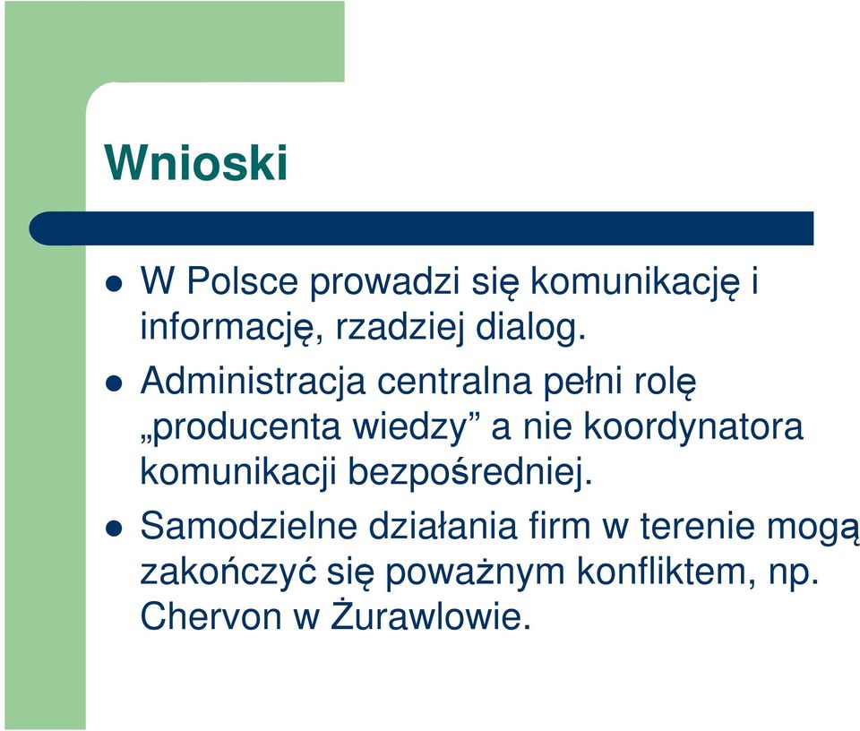 Administracja centralna pełni rolę producenta wiedzy a nie