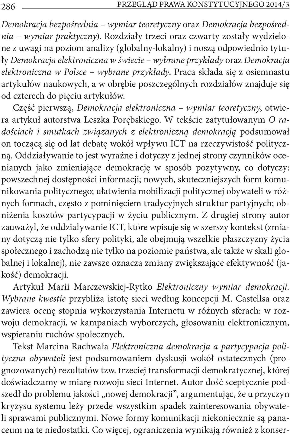 elektroniczna w Polsce wybrane przykłady. Praca składa się z osiemnastu artykułów naukowych, a w obrębie poszczególnych rozdziałów znajduje się od czterech do pięciu artykułów.