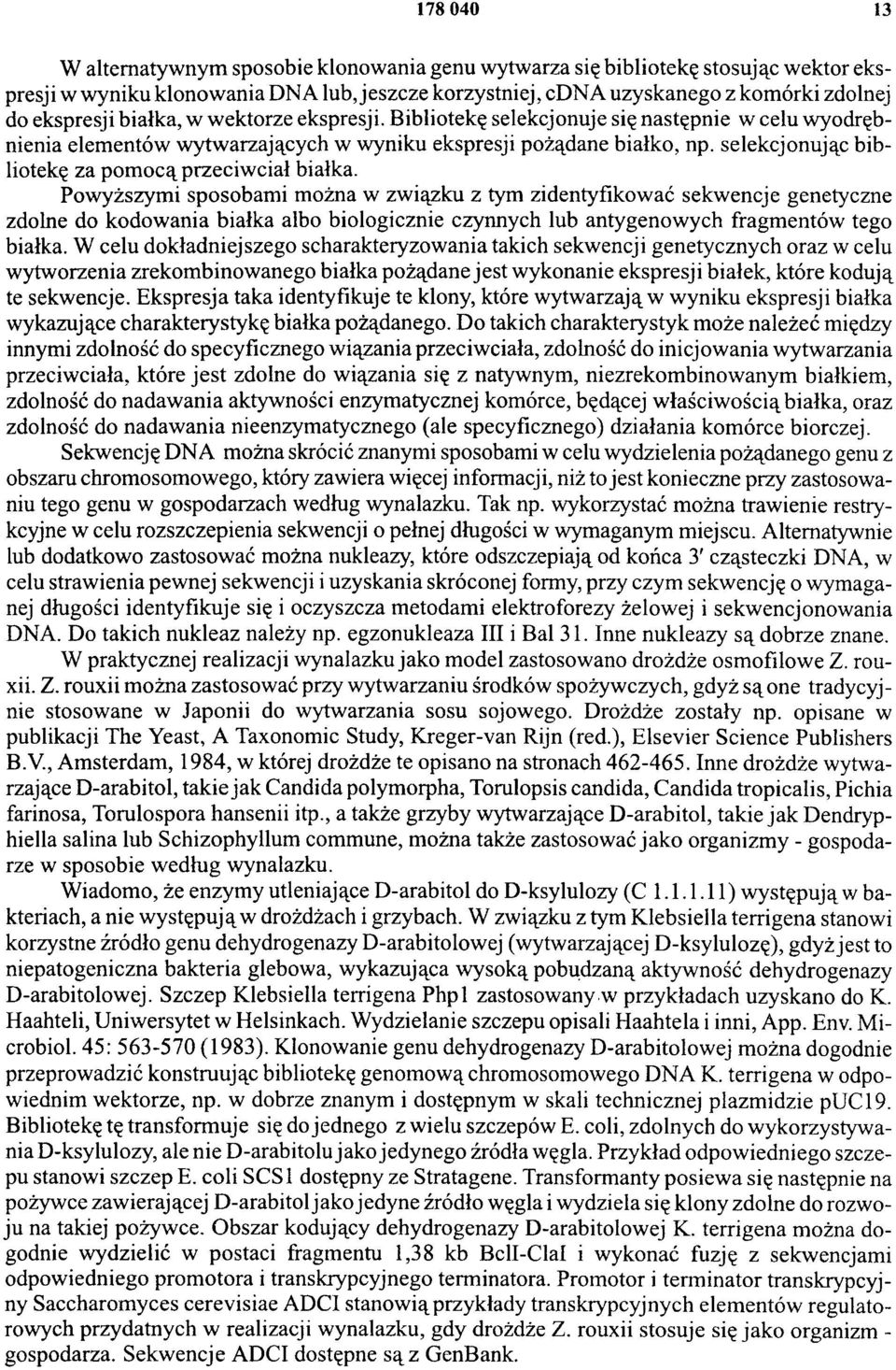 selekcjonując bibliotekę za pomocą przeciwciał białka.