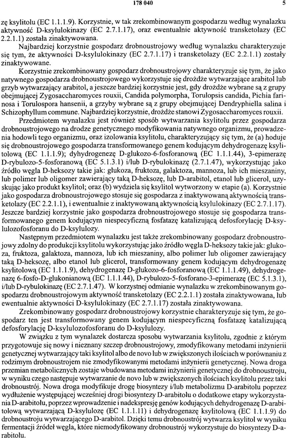 Korzystnie zrekombinowany gospodarz drobnoustrojowy charakteryzuje się tym, że jako natywnego gospodarza drobnoustrojowego wykorzystuje się drożdże wytwarzające arabitol lub grzyb wytwarzający