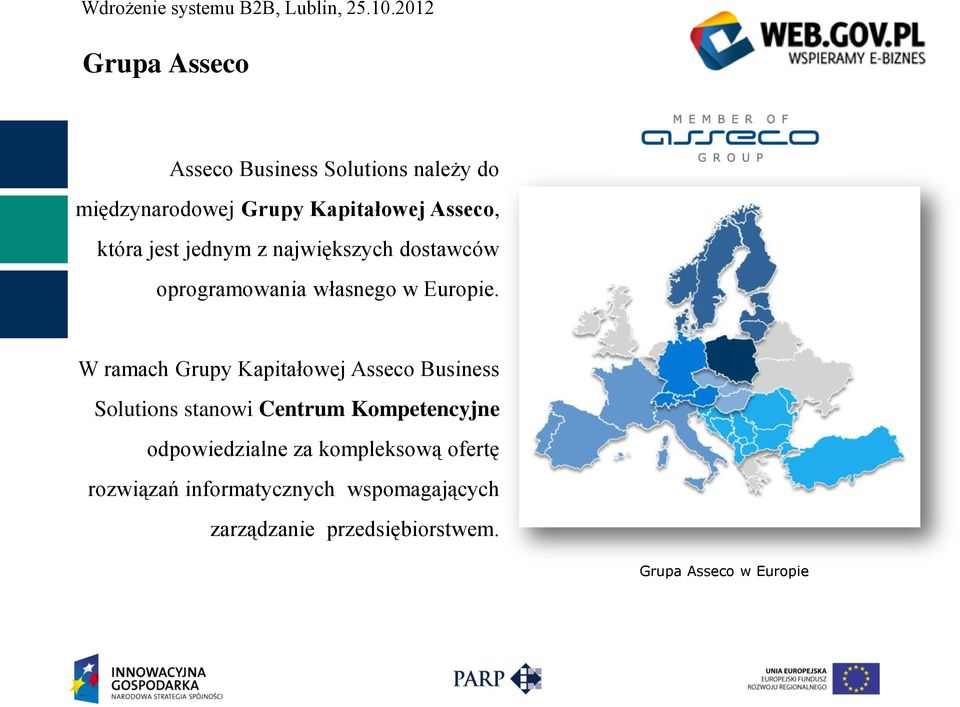 W ramach Grupy Kapitałowej Asseco Business Solutions stanowi Centrum Kompetencyjne