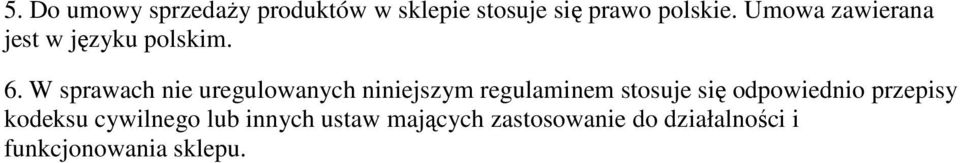 W sprawach nie uregulowanych niniejszym regulaminem stosuje się