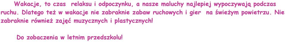 Dlatego też w wakacje nie zabraknie zabaw ruchowych i gier na