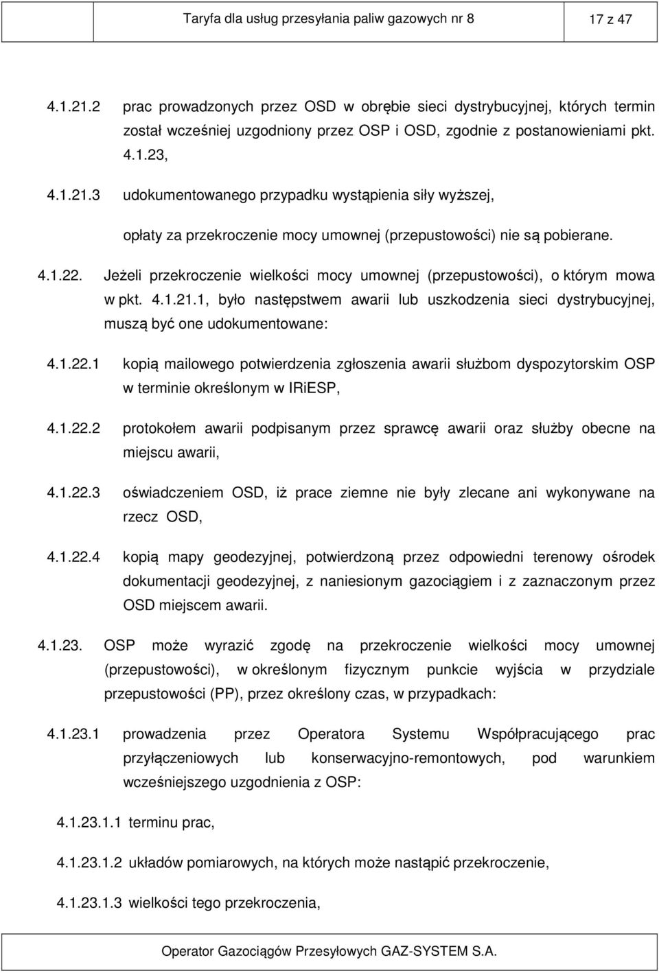 3 udokumentowanego przypadku wystąpienia siły wyższej, opłaty za przekroczenie mocy umownej (przepustowości) nie są pobierane. 4.1.22.