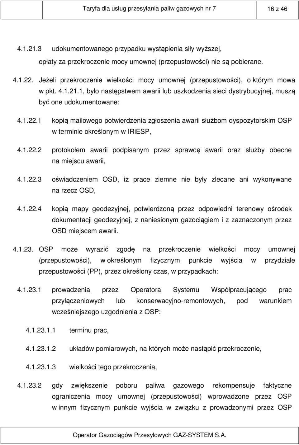 1 kopią mailowego potwierdzenia zgłoszenia awarii służbom dyspozytorskim OSP w terminie określonym w IRiESP, 4.1.22.
