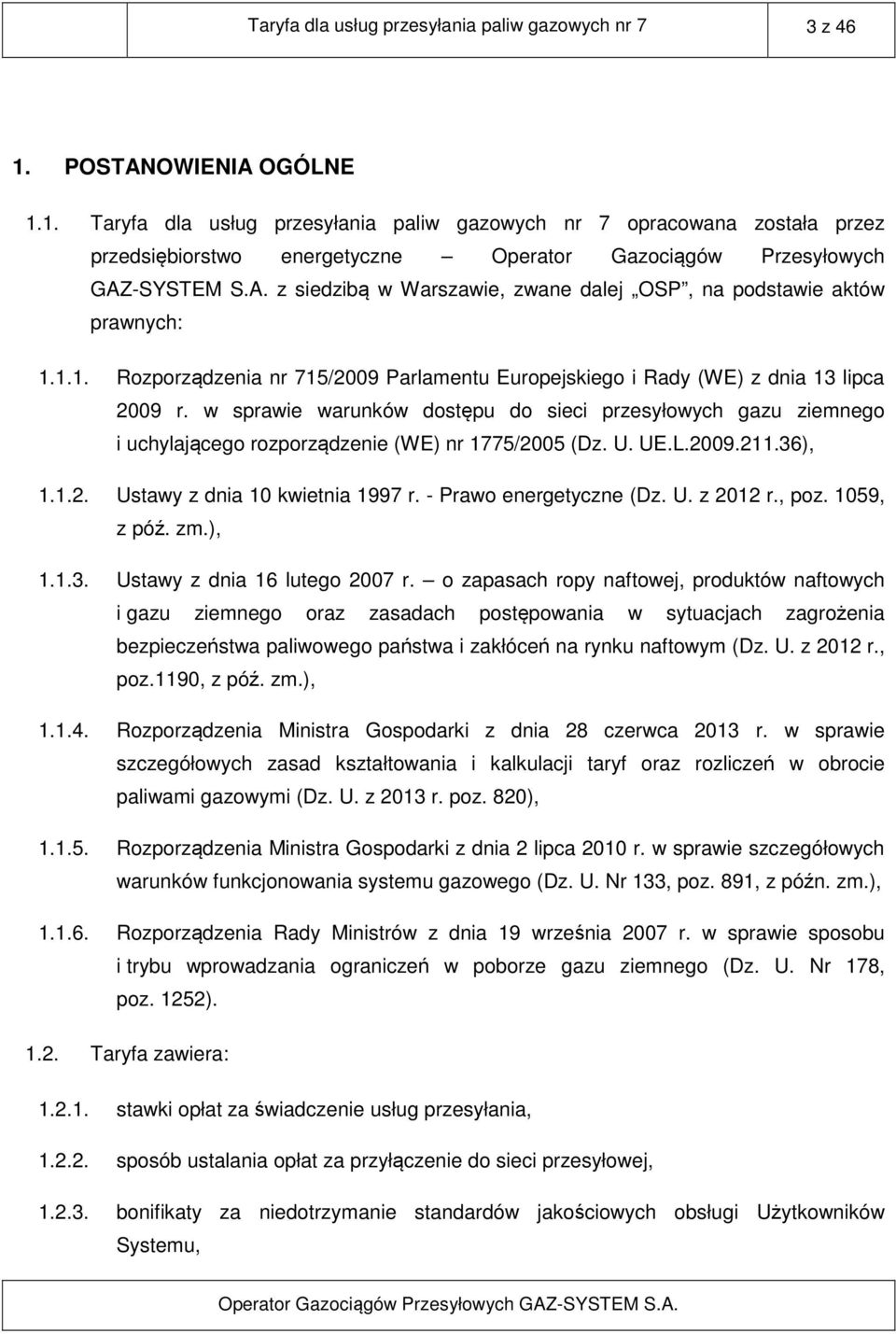 1.1. Rozporządzenia nr 715/2009 Parlamentu Europejskiego i Rady (WE) z dnia 13 lipca 2009 r.