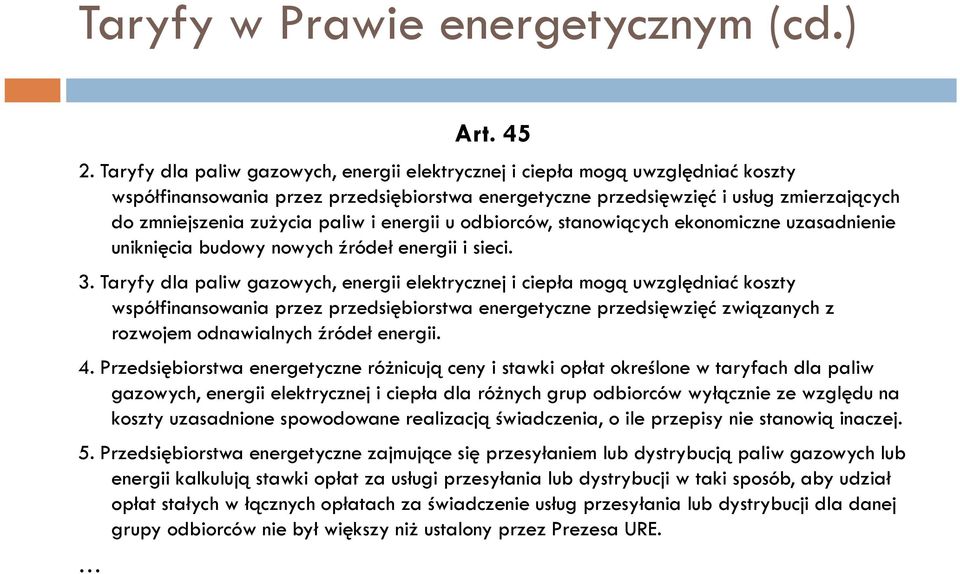 paliw i energii u odbiorców, stanowiących ekonomiczne uzasadnienie uniknięcia budowy nowych źródeł energii i sieci. 3.