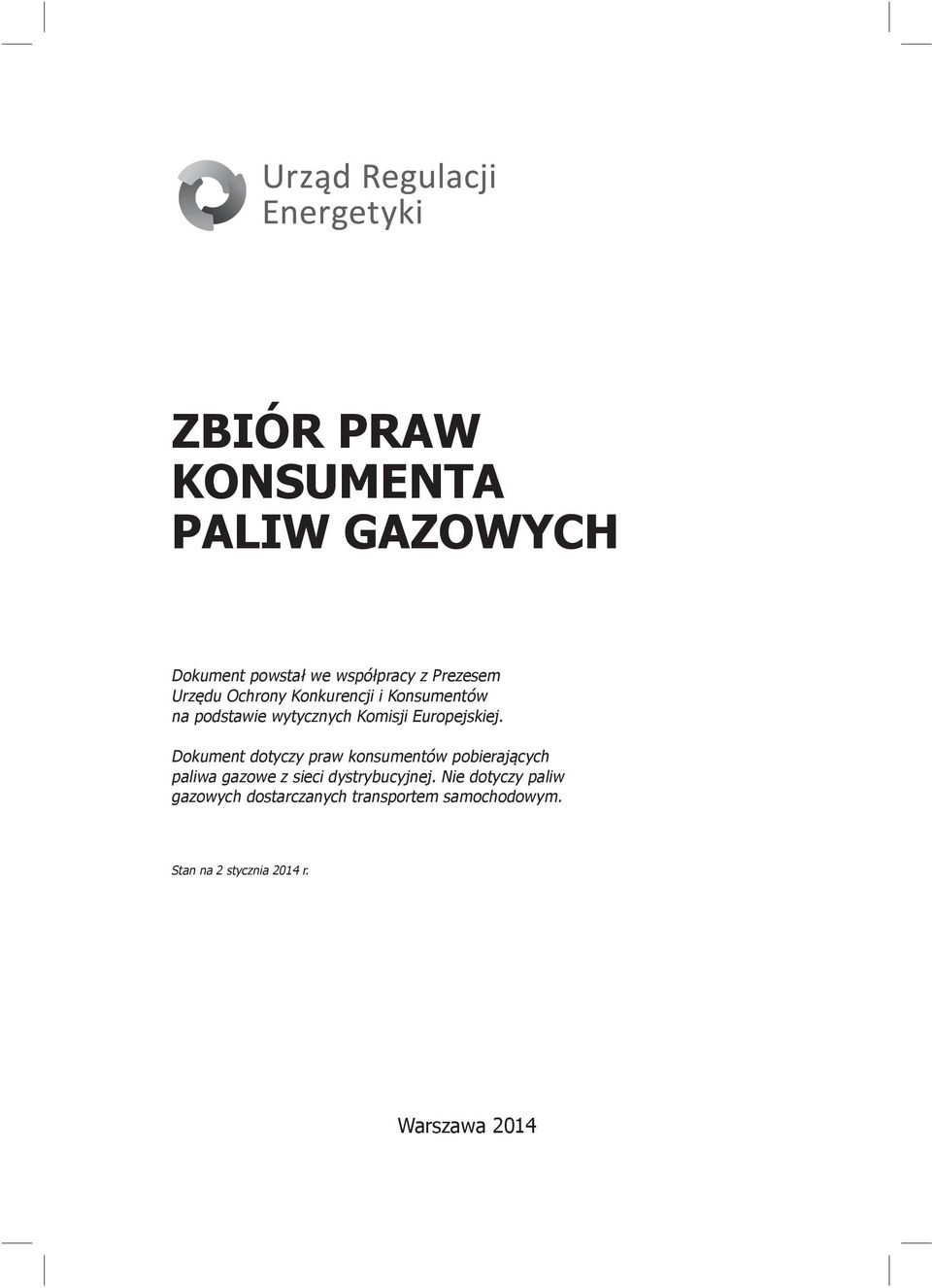 Dokument dotyczy praw konsumentów pobierających paliwa gazowe z sieci dystrybucyjnej.