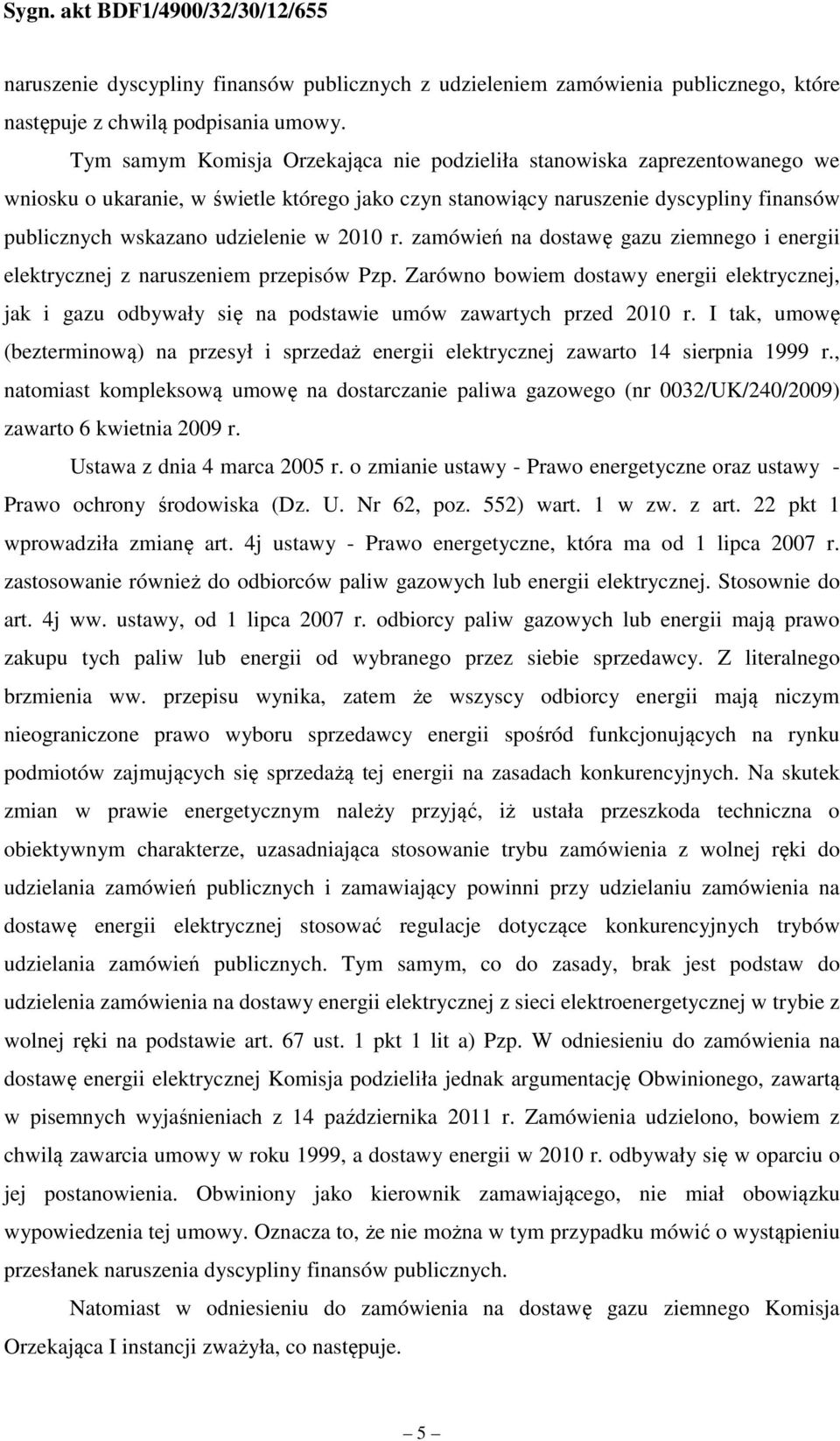 2010 r. zamówień na dostawę gazu ziemnego i energii elektrycznej z naruszeniem przepisów Pzp.