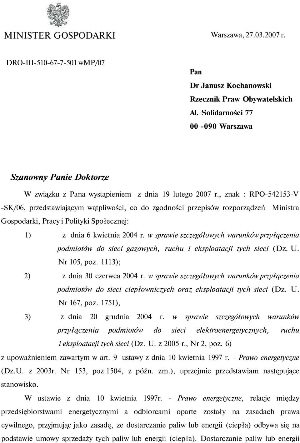 , znak : RPO-542153-V -SK/06, przedstawiającym wątpliwości, co do zgodności przepisów rozporządzeń Ministra Gospodarki, Pracy i Polityki Społecznej: 1) z dnia 6 kwietnia 2004 r.