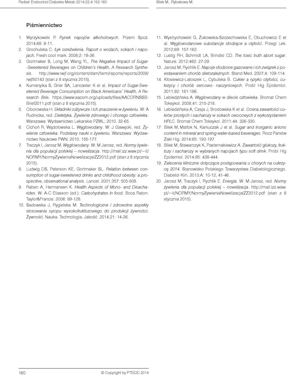 org/content/dam/farm/reports/reports/2009/ rwjf50143 (stan z 8 stycznia 2015). 4. Kumanyika S, Grier SA, Lancaster K et al. Impact of Sugar-Sweetened Beverage Consumption on Black Americans Health.
