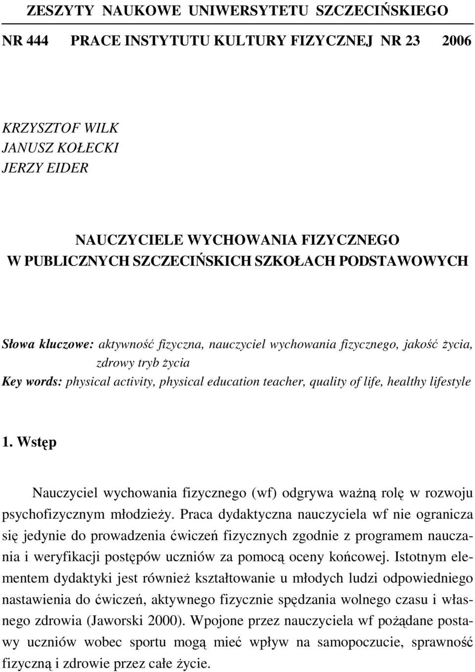healthy lifestyle 1. Wstęp Nauczyciel wychowania fizycznego (wf) odgrywa ważną rolę w rozwoju psychofizycznym młodzieży.