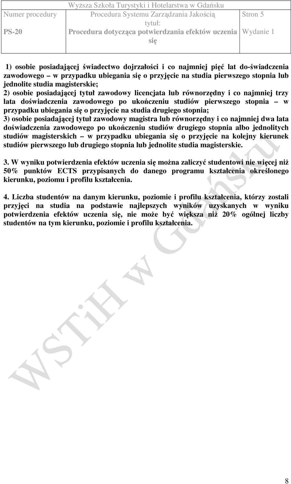 drugiego stopnia; 3) osobie posiadającej tytuł zawodowy magistra lub równorzędny i co najmniej dwa lata doświadczenia zawodowego po ukończeniu studiów drugiego stopnia albo jednolitych studiów