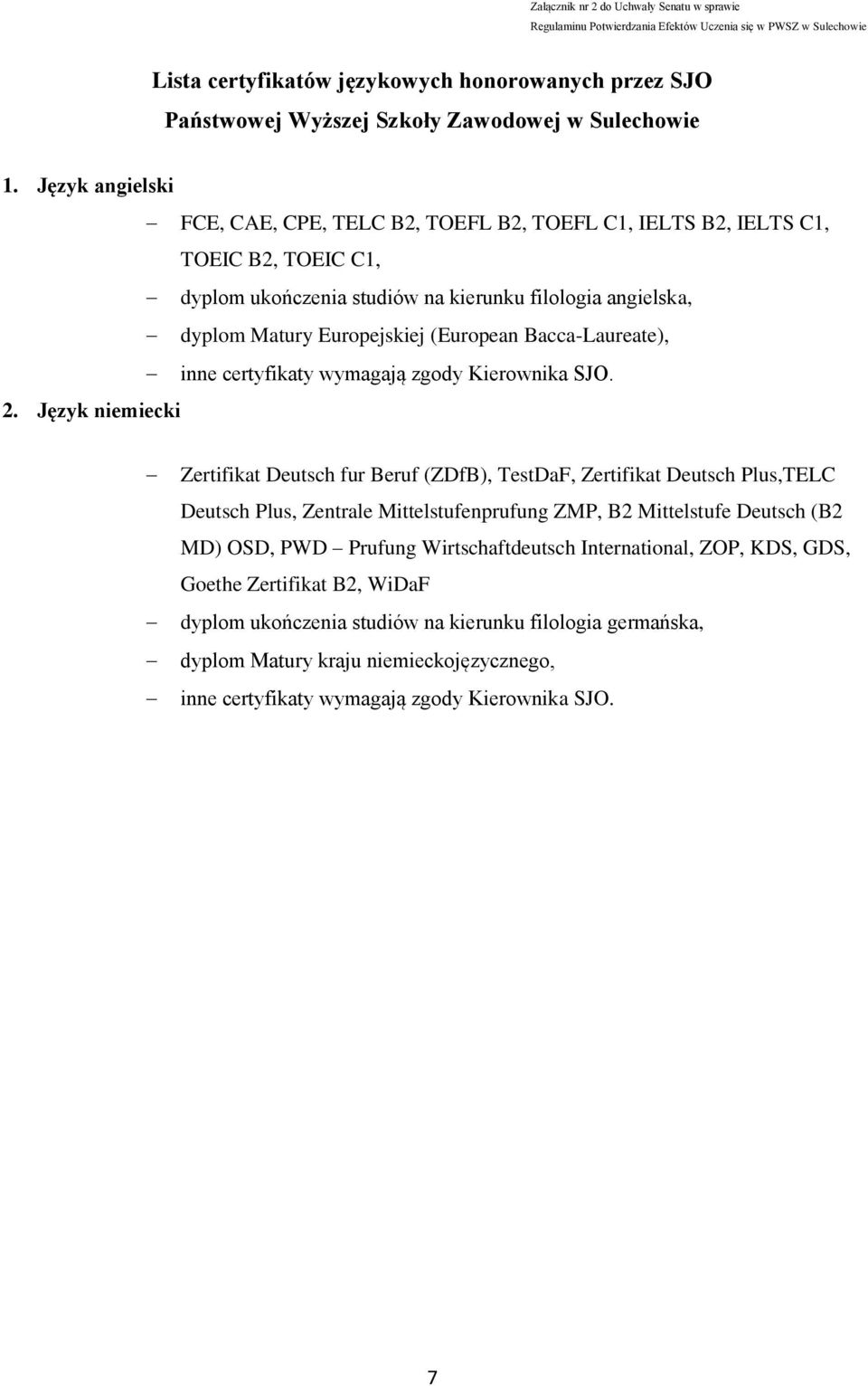 Język angielski FCE, CAE, CPE, TELC B2, TOEFL B2, TOEFL C1, IELTS B2, IELTS C1, TOEIC B2, TOEIC C1, dyplom ukończenia studiów na kierunku filologia angielska, dyplom Matury Europejskiej (European