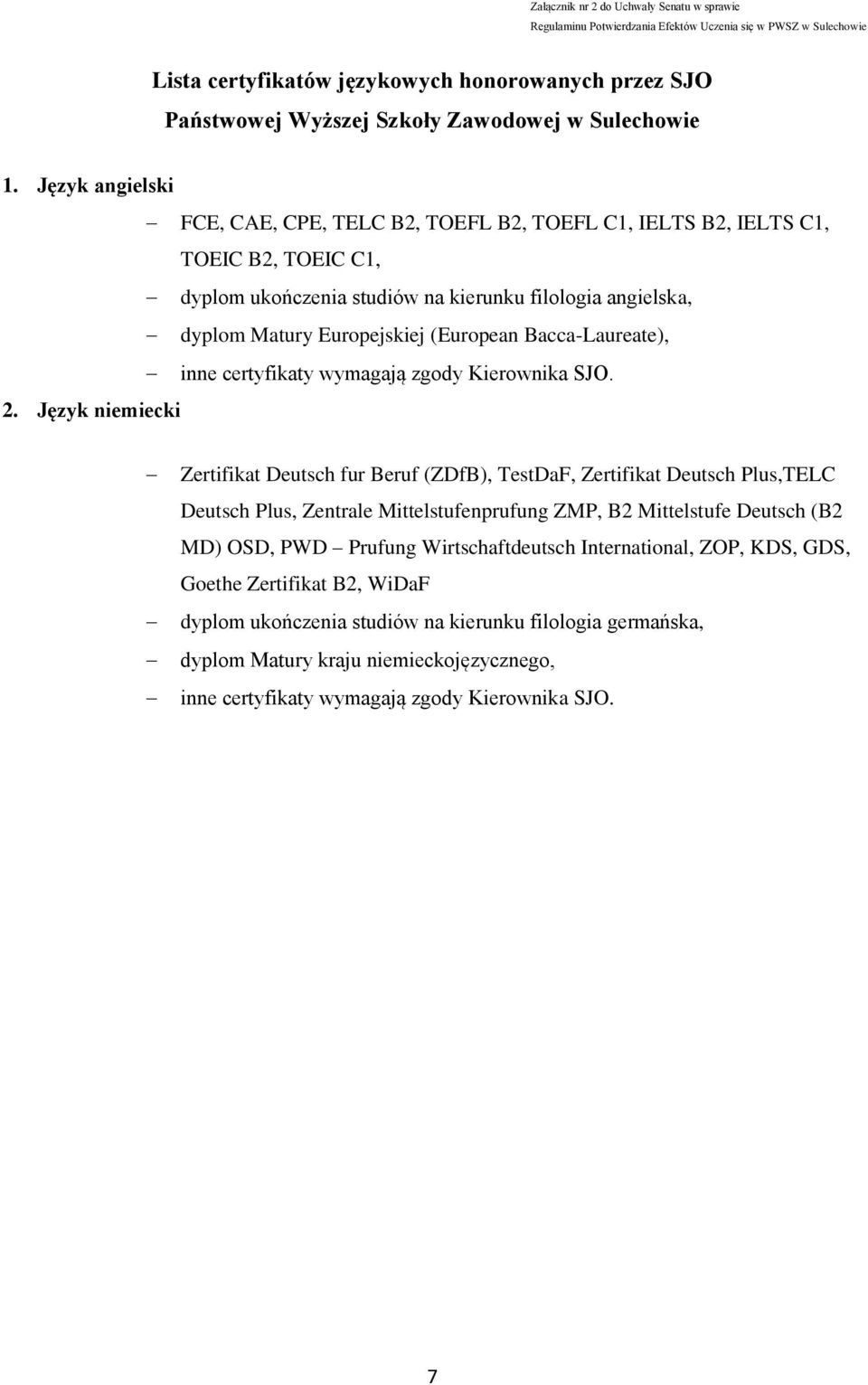 Język angielski FCE, CAE, CPE, TELC B2, TOEFL B2, TOEFL C1, IELTS B2, IELTS C1, TOEIC B2, TOEIC C1, dyplom ukończenia studiów na kierunku filologia angielska, dyplom Matury Europejskiej (European