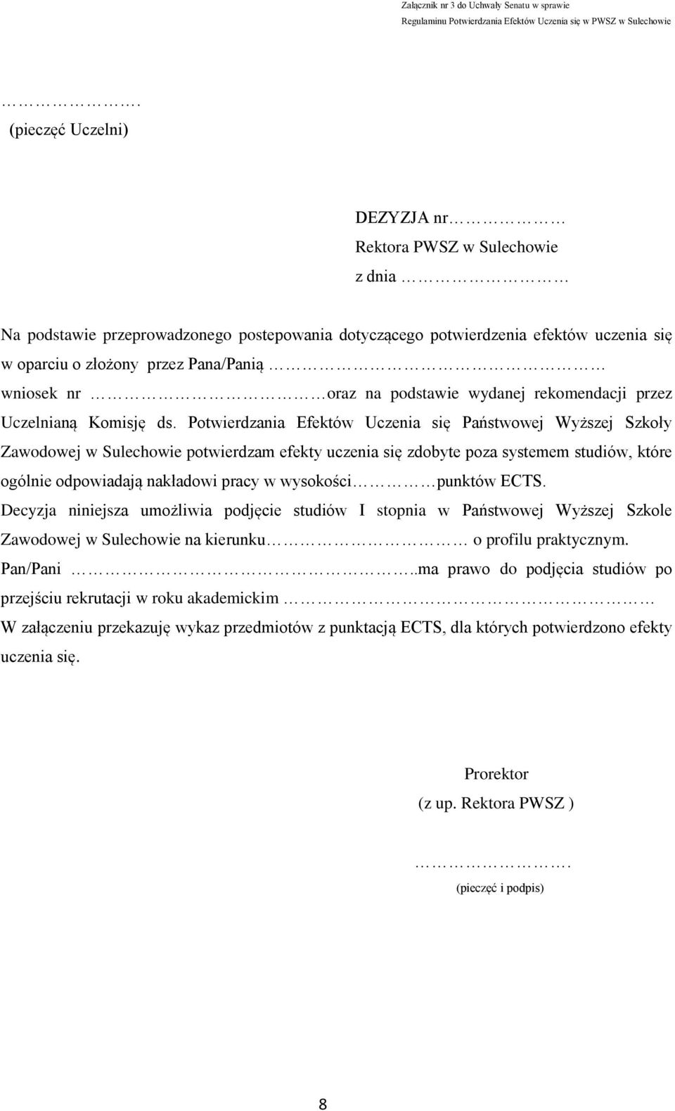 oraz na podstawie wydanej rekomendacji przez Uczelnianą Komisję ds.