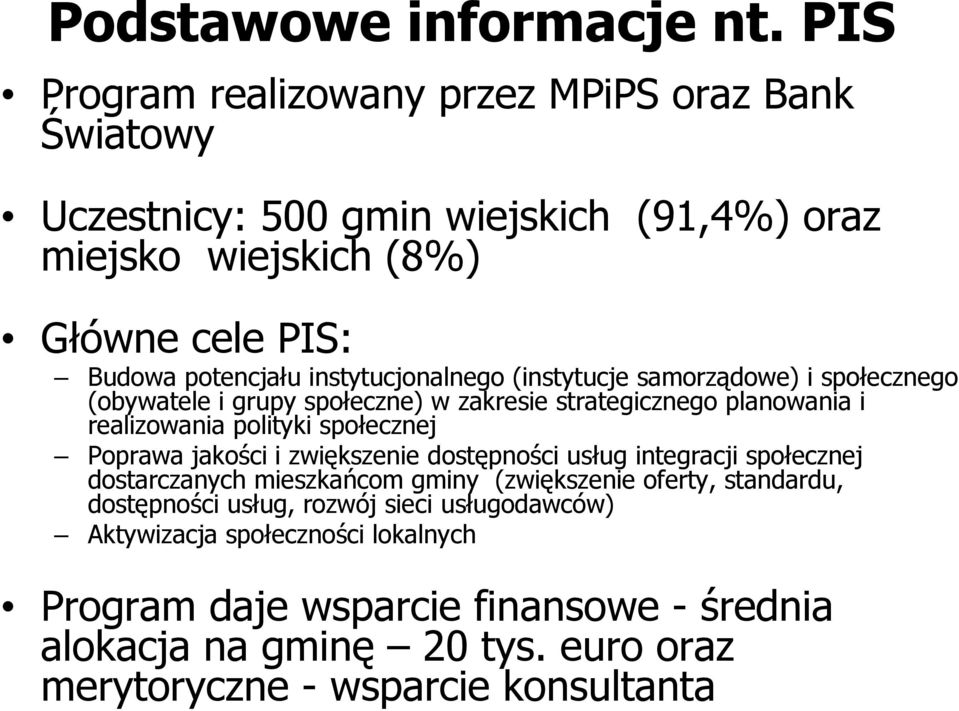 instytucjonalnego (instytucje samorządowe) i społecznego (obywatele i grupy społeczne) w zakresie strategicznego planowania i realizowania polityki społecznej Poprawa