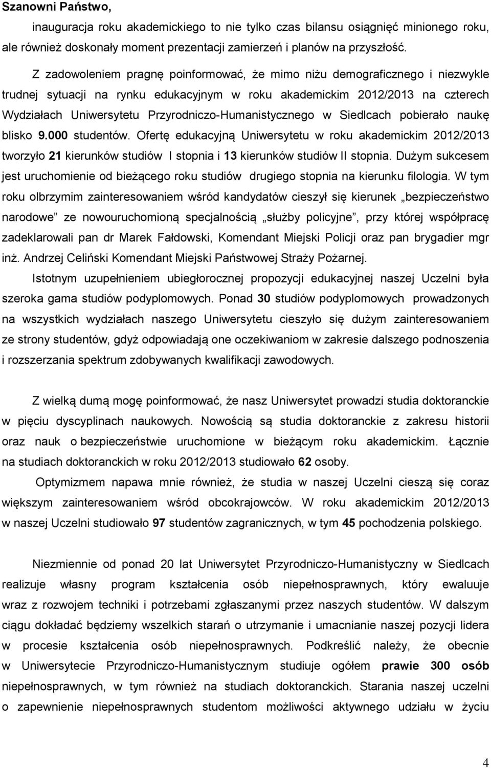Przyrodniczo-Humanistycznego w Siedlcach pobierało naukę blisko 9.000 studentów.