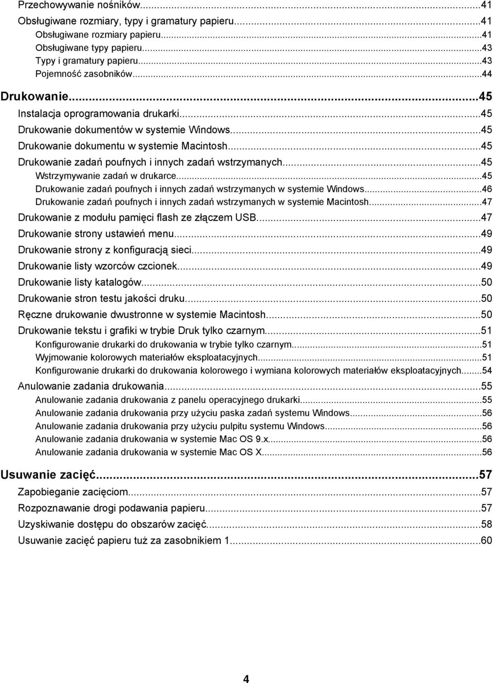 ..45 Drukowanie zadań poufnych i innych zadań wstrzymanych...45 Wstrzymywanie zadań w drukarce...45 Drukowanie zadań poufnych i innych zadań wstrzymanych w systemie Windows.