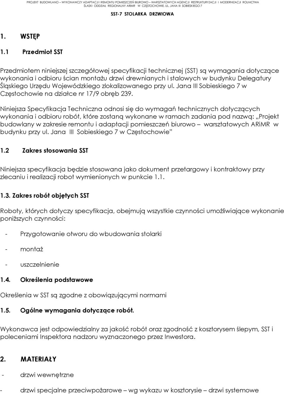 Śląskiego Urzędu Wojewódzkiego zlokalizowanego przy ul. Jana III Sobieskiego 7 w Częstochowie na działce nr 17/9 obręb 239.