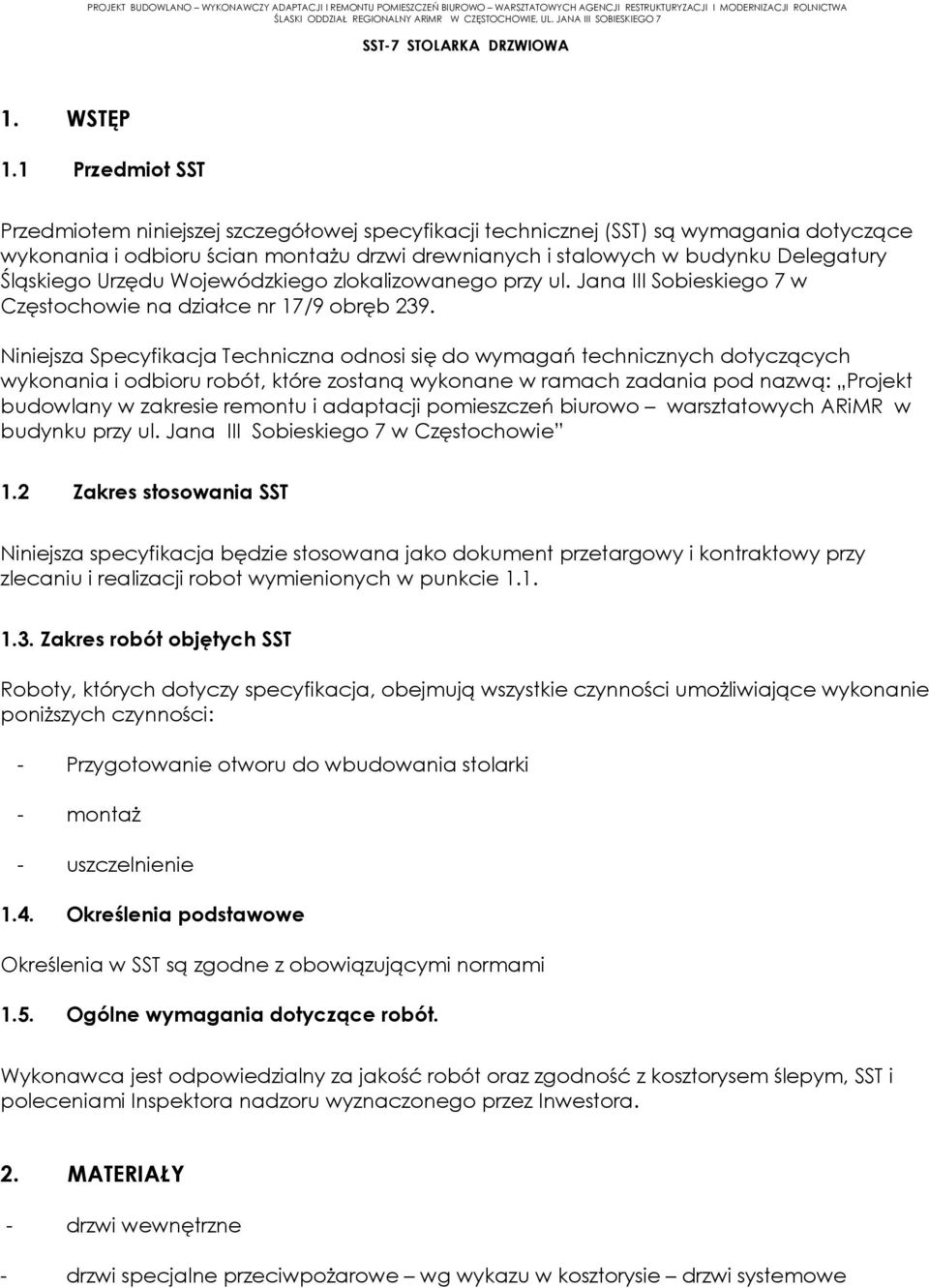 Śląskiego Urzędu Wojewódzkiego zlokalizowanego przy ul. Jana III Sobieskiego 7 w Częstochowie na działce nr 17/9 obręb 239.