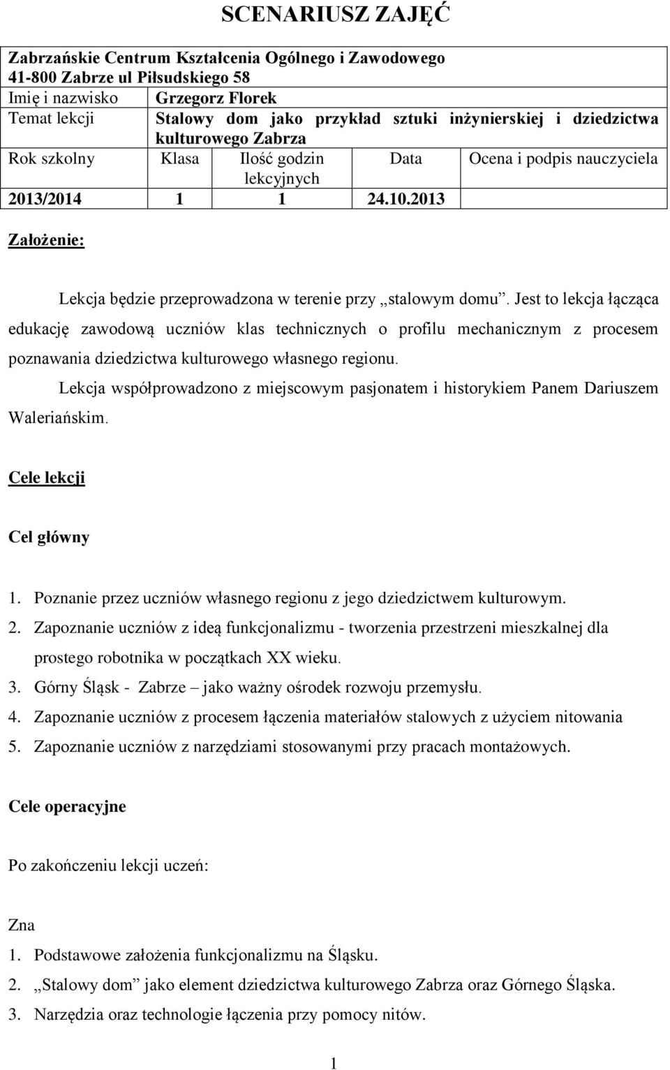 Jest to lekcja łącząca edukację zawodową uczniów klas technicznych o profilu mechanicznym z procesem poznawania dziedzictwa kulturowego własnego regionu.