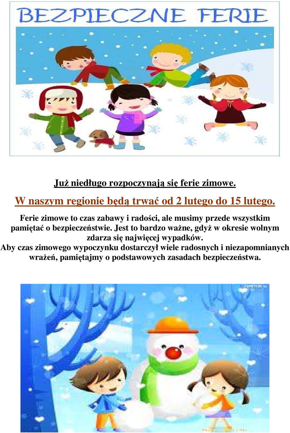 Jest to bardzo ważne, gdyż w okresie wolnym zdarza się najwięcej wypadków.