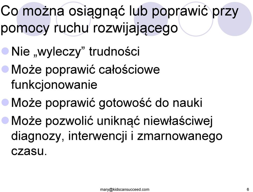 Może poprawić gotowość do nauki Może pozwolić uniknąć